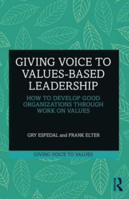 Giving Voice to Values-based Leadership av Gry Espedal, Frank Elter