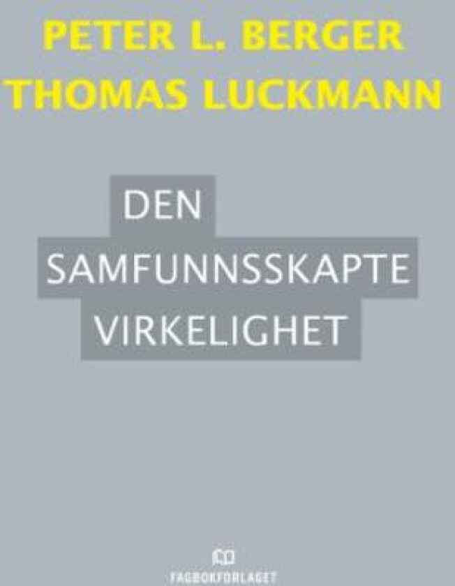 Den samfunnsskapte virkelighet av Peter L. Berger, Thomas Luckmann
