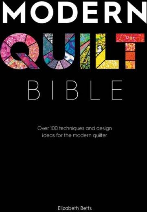 Modern Quilt Bible av Elizabeth Betts
