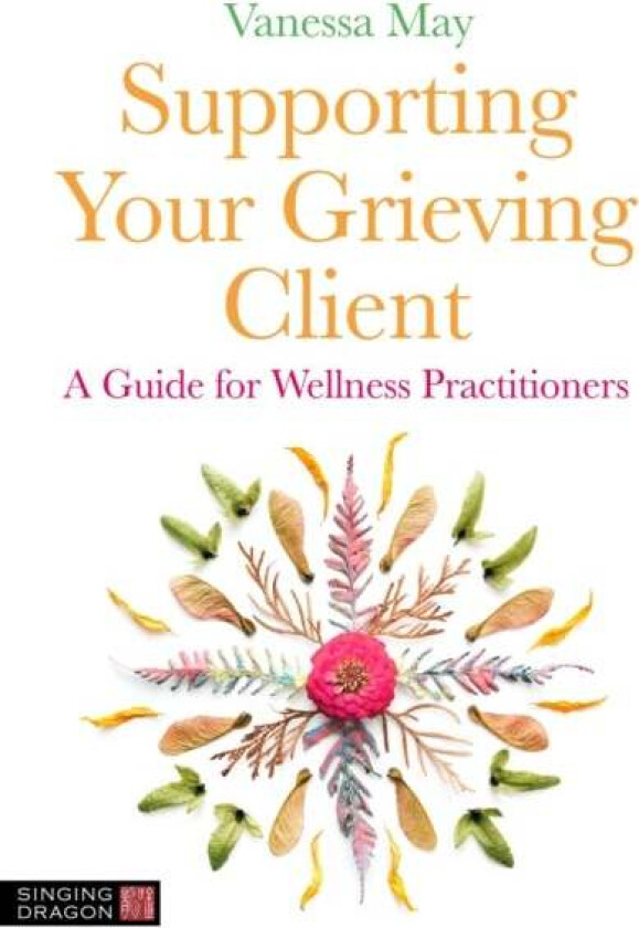 Supporting Your Grieving Client av Vanessa May