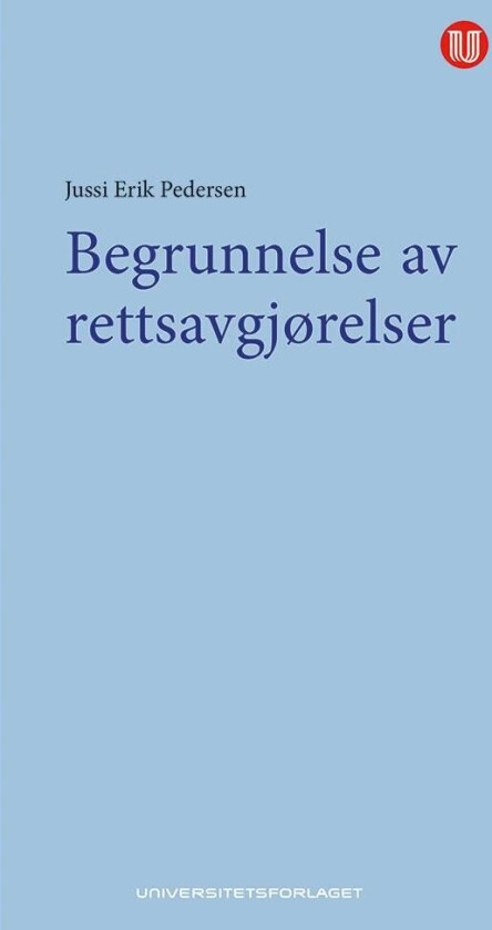 Begrunnelse av rettsavgjørelser av Jussi Erik Pedersen