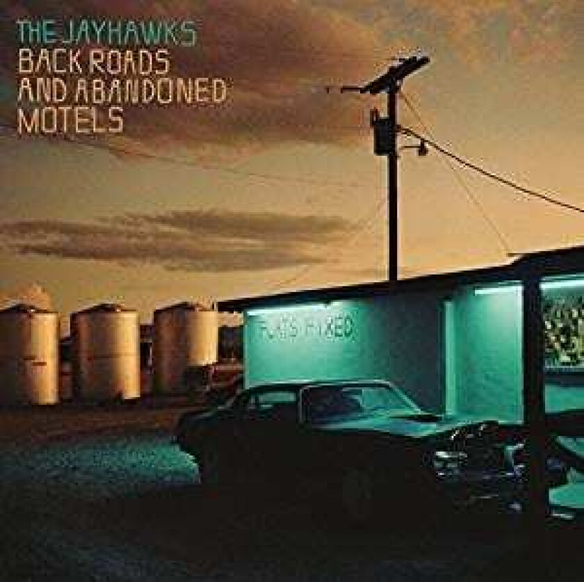 Jayhawks The - Back Roads And Abandoned Motels
