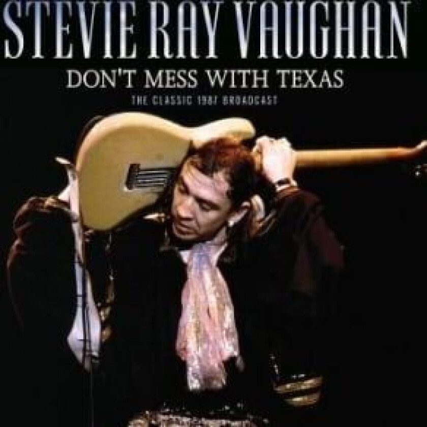 Ray Vaughan Stevie - Don't Mess With Texas (Live Broadca