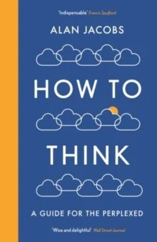 How To Think av Alan Jacobs