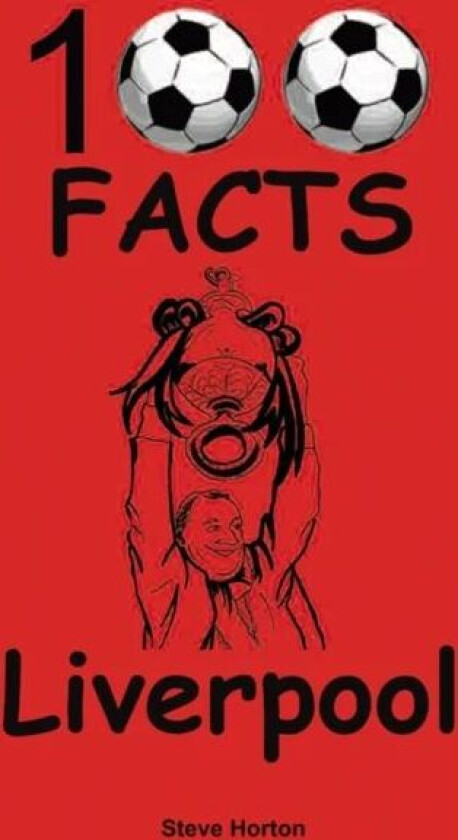 Liverpool - 100 Facts av Steve Horton