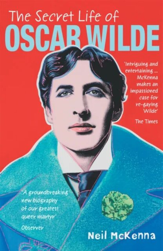 The Secret Life of Oscar Wilde av Neil McKenna