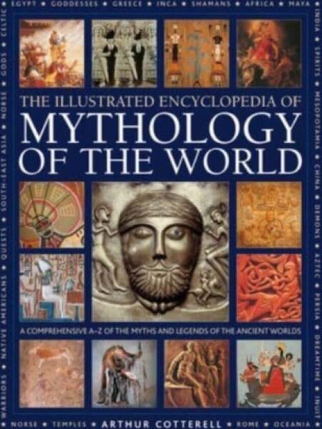 Mythology of the World, Illustrated Encyclopedia of av Arthur Cotterell