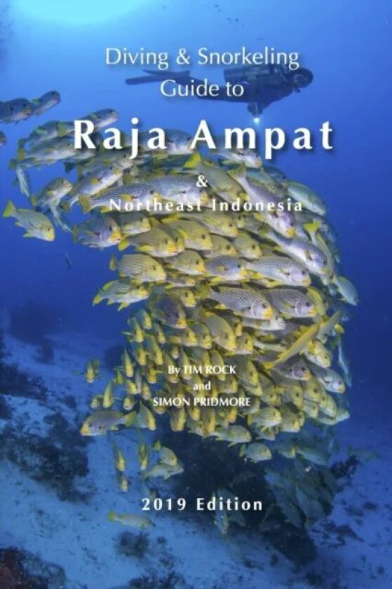 Diving & Snorkeling Guide to Raja Ampat & Northeast Indonesia av Simon Pridmore, Tim Rock