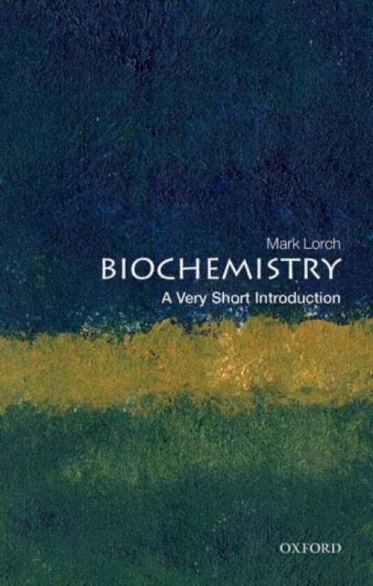 Biochemistry: A Very Short Introduction av Mark (University of Hull) Lorch