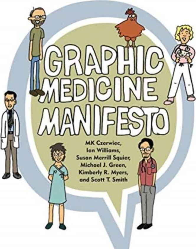 Graphic Medicine Manifesto av MK (Adjunct Professor Creative Writing / Artist-in-Residence Columbia College Chicago / Northwestern University Feinberg