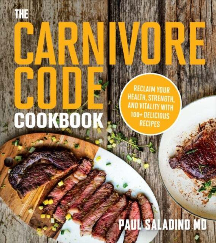 The Carnivore Code Cookbook av Paul Saladino