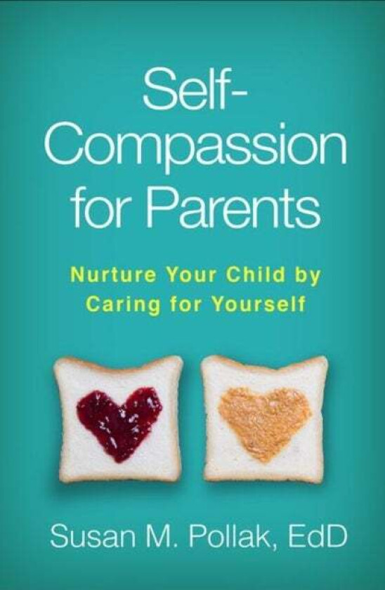 Self-Compassion for Parents av Susan M. (Center for Mindfulness and Compa Pollak