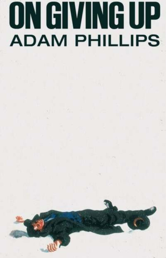 On Giving Up av Adam Phillips