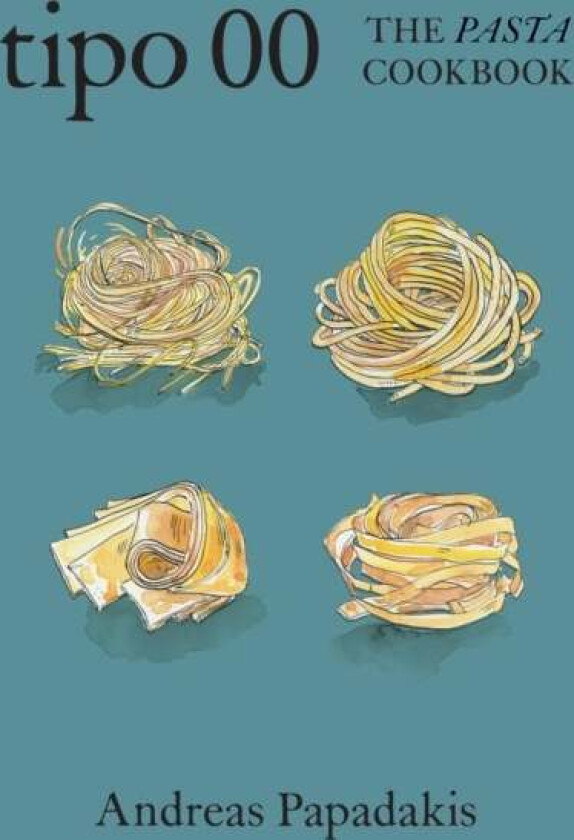 Tipo 00 The Pasta Cookbook av Andreas Papadakis