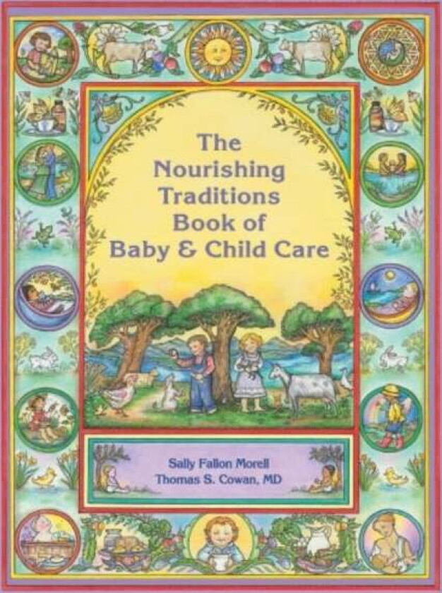 The Nourishing Traditions Book of Baby & Child Care av Sally Fallon Morell, Thomas S. Cowan