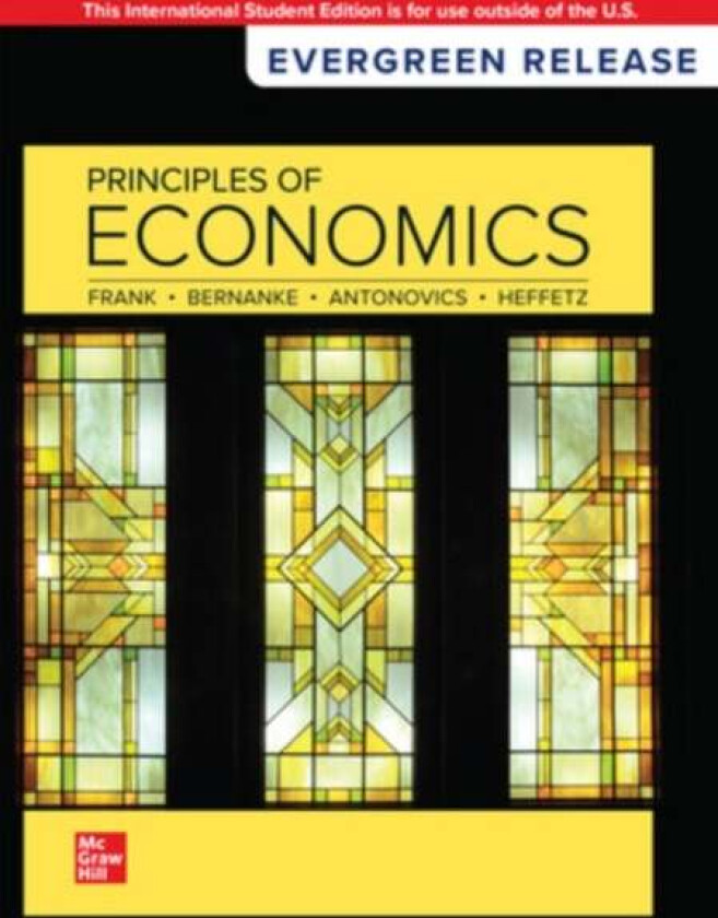 Principles of Economics ISE av Robert Frank, Ben Bernanke, Kate Antonovics, Ori Heffetz