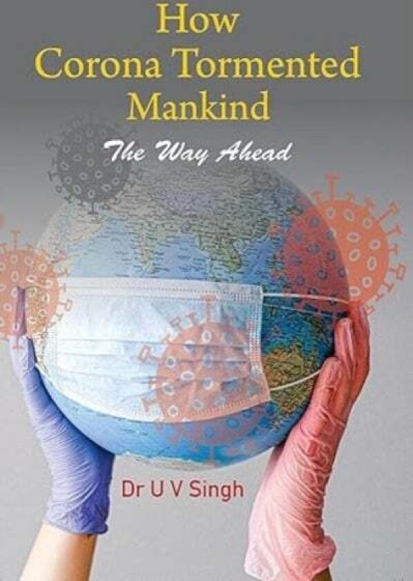How Corona Tormented Mankind av U.V. Singh