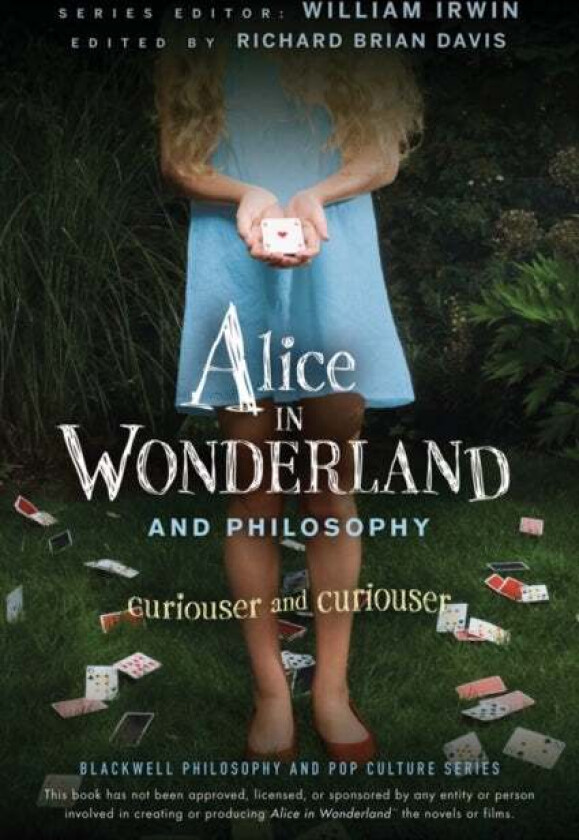 Alice in Wonderland and Philosophy av William (King's College Wilkes-Barre PA) Irwin, Richard Brian (Tyndale University College in Toronto) Davis