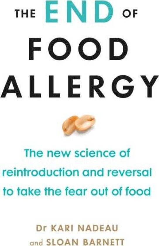 The End of Food Allergy av Kari Nadeau, Sloan Barnett