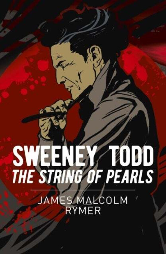 Sweeney Todd: The String of Pearls av James Malcolm Rymer