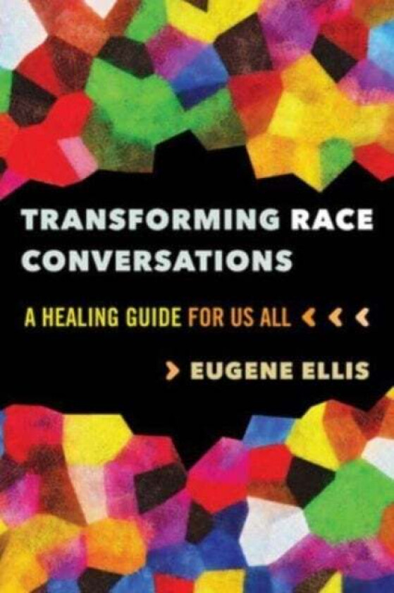 Transforming Race Conversations av Eugene Ellis