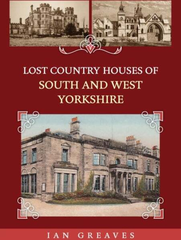Lost Country Houses of South and West Yorkshire av Ian Greaves