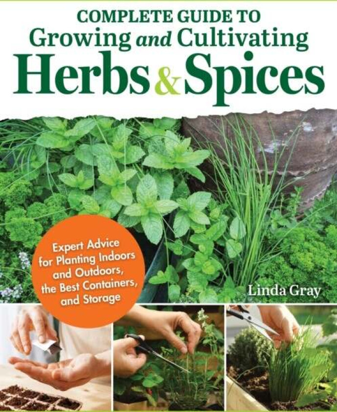 Complete Guide to Growing and Cultivating Herbs and Spices av Linda Gray