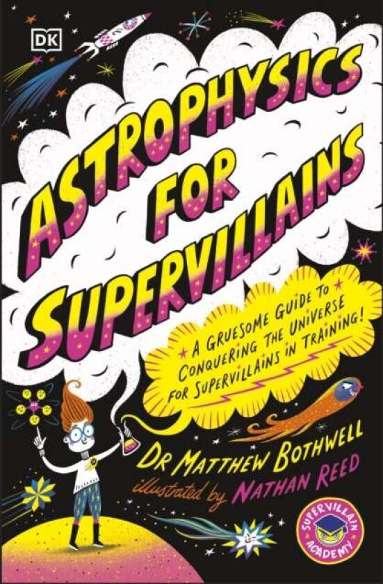Astrophysics for Supervillains av Dr Matt Bothwell