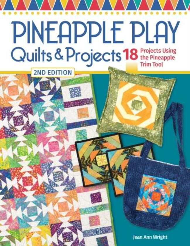 Pineapple Play Quilts & Projects, 2nd Edition av Jean Ann Wright