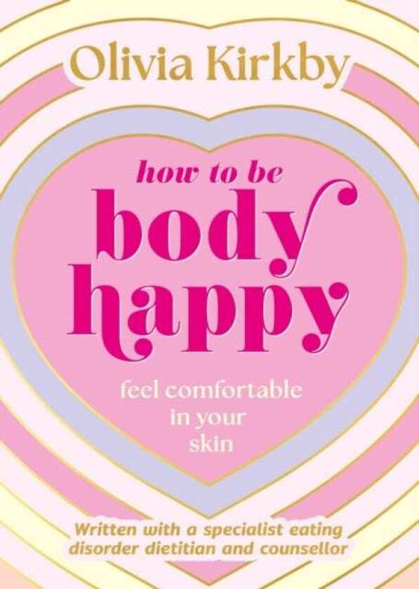 How to Be Body Happy av Olivia Kirkby