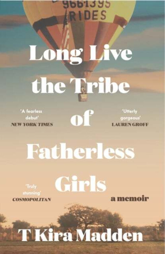 Long Live the Tribe of Fatherless Girls av T Kira Madden