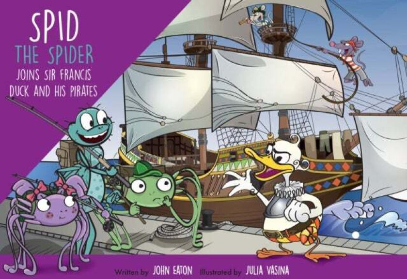 Spid the Spider Joins Sir Francis Duck and his Pirates av John Eaton