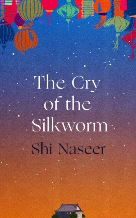 The Cry of the Silkworm av Shi Naseer