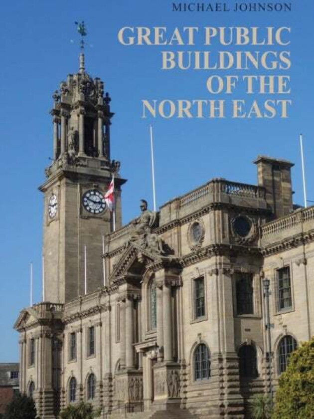 Great Public Buildings of the North East av Michael Johnson
