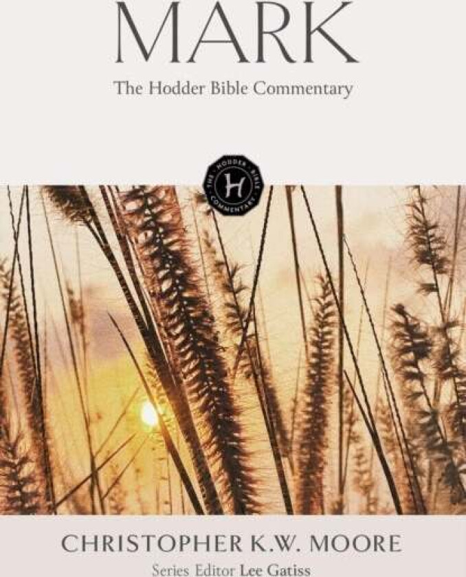 The Hodder Bible Commentary: Mark av Chris Moore