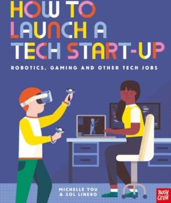 How to Launch a Tech Start-Up: Robotics, Gaming and Other Tech Jobs av Michelle You