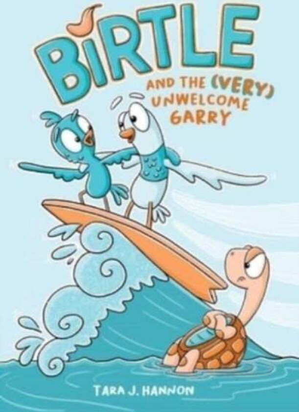 Birtle and the (Very) Unwelcome Garry av Tara J. Hannon