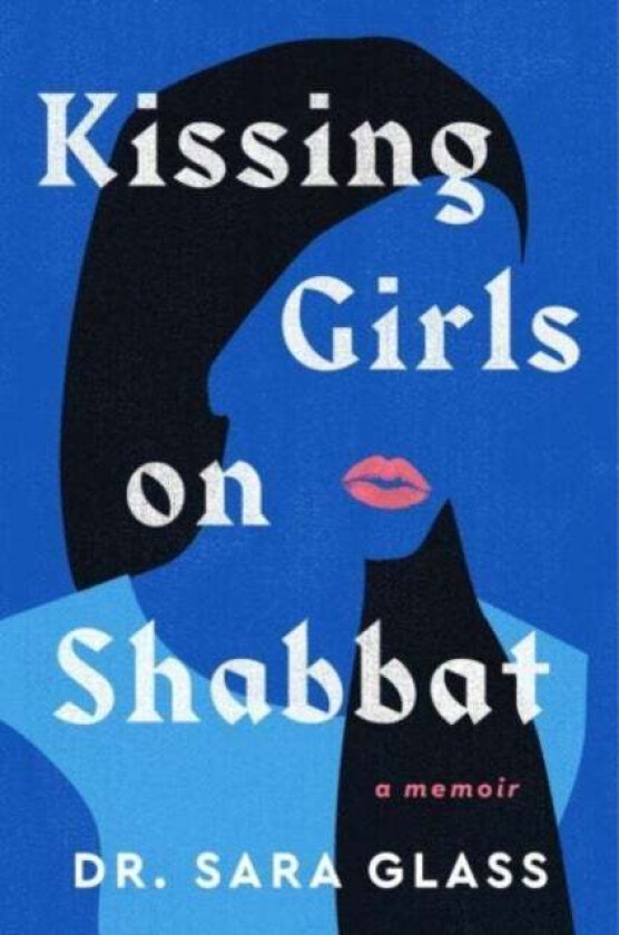 Kissing Girls on Shabbat av Sara Glass
