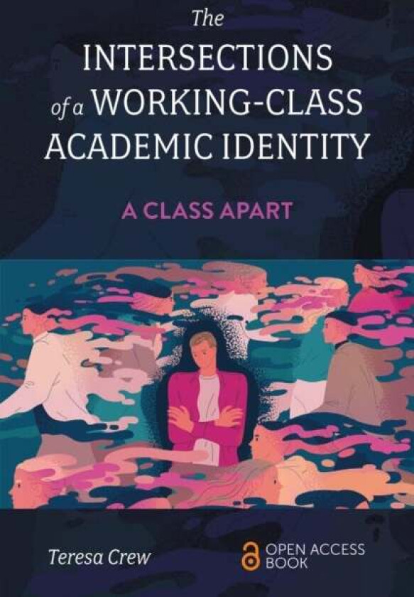 The Intersections of a Working-Class Academic Identity av Teresa (Bangor University UK) Crew