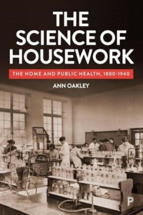 The Science of Housework av Ann (UCL Social Research Institute) Oakley