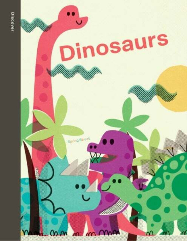 Spring Street Discover: Dinosaurs av Boxer Books