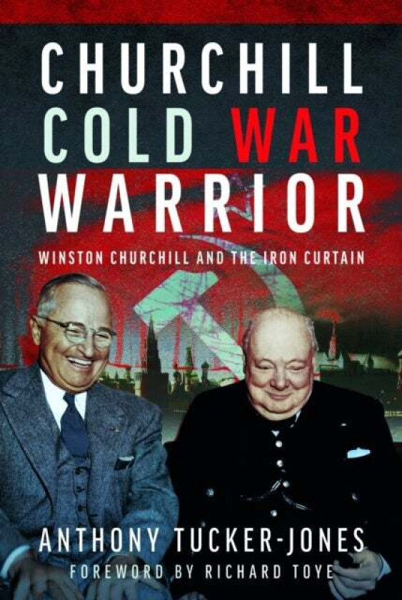 Churchill Cold War Warrior av Anthony Tucker-Jones