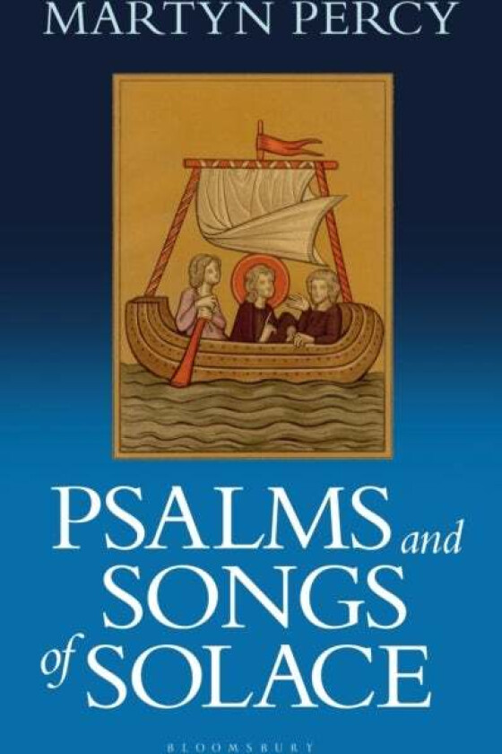 Psalms and Songs of Solace av Rev. Dr. Martyn (University of Oxford UK) Percy