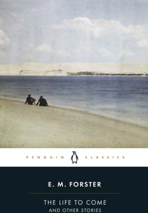 The Life to Come av E.M. Forster