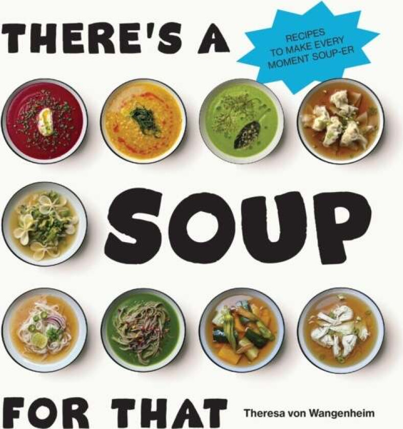 There¿s a Soup for That av Theresa von Wangenheim