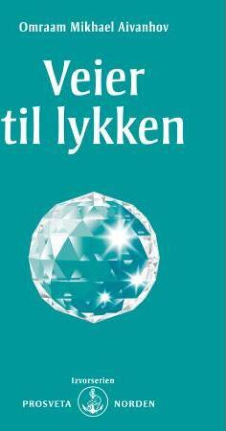 Veier til lykken av Omraam Mikhael Aivanhov