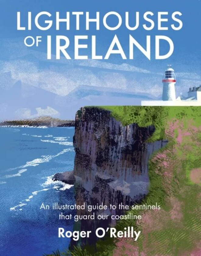 Lighthouses of Ireland av Roger O'Reilly