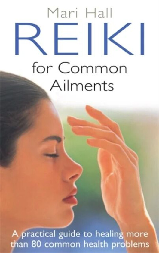Reiki For Common Ailments av Mari Hall
