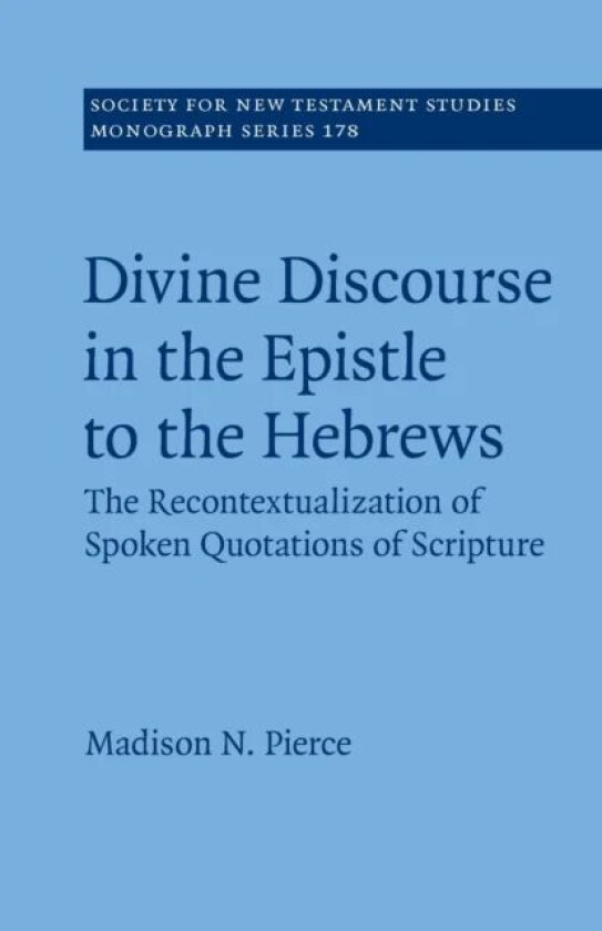Divine Discourse in the Epistle to the Hebrews av Madison N. (Trinity Evangelical Divinity School (Teds)) Pierce