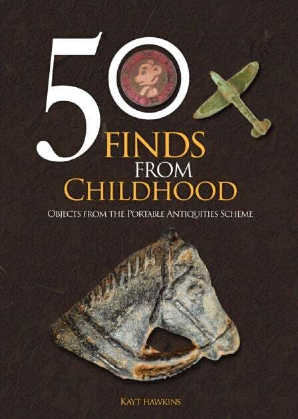 50 Finds from Childhood av Kayt Hawkins